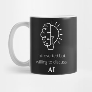 Introverted but willing to discuss AI Mug